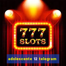 adolescente 12 telegram